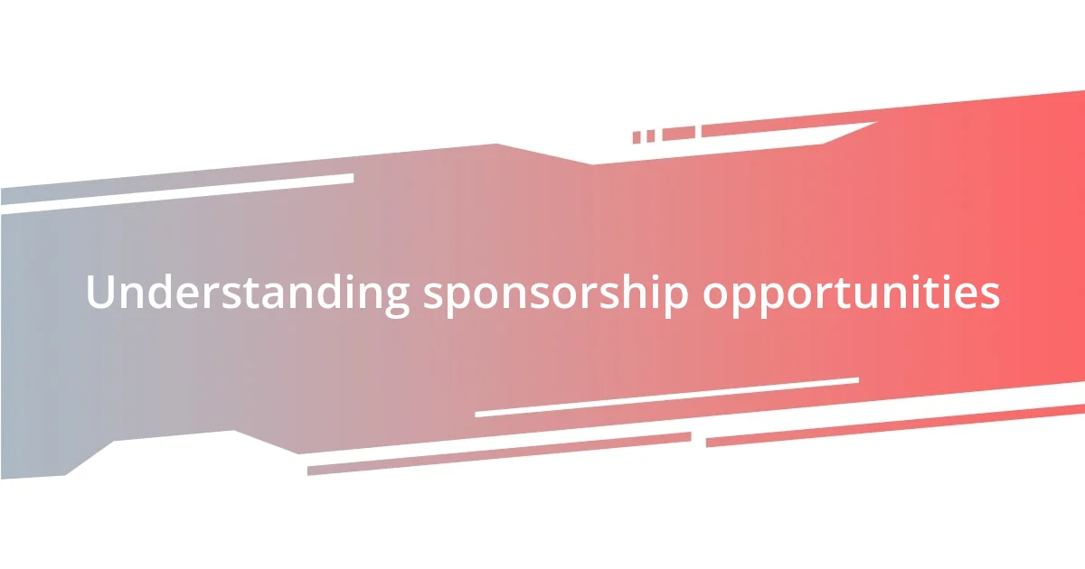 Understanding sponsorship opportunities