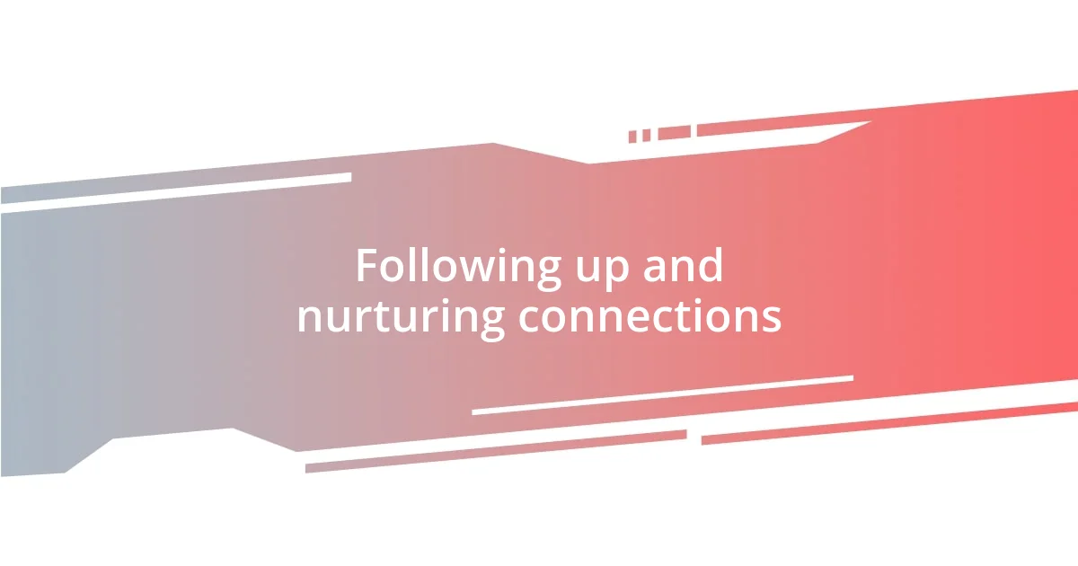 Following up and nurturing connections