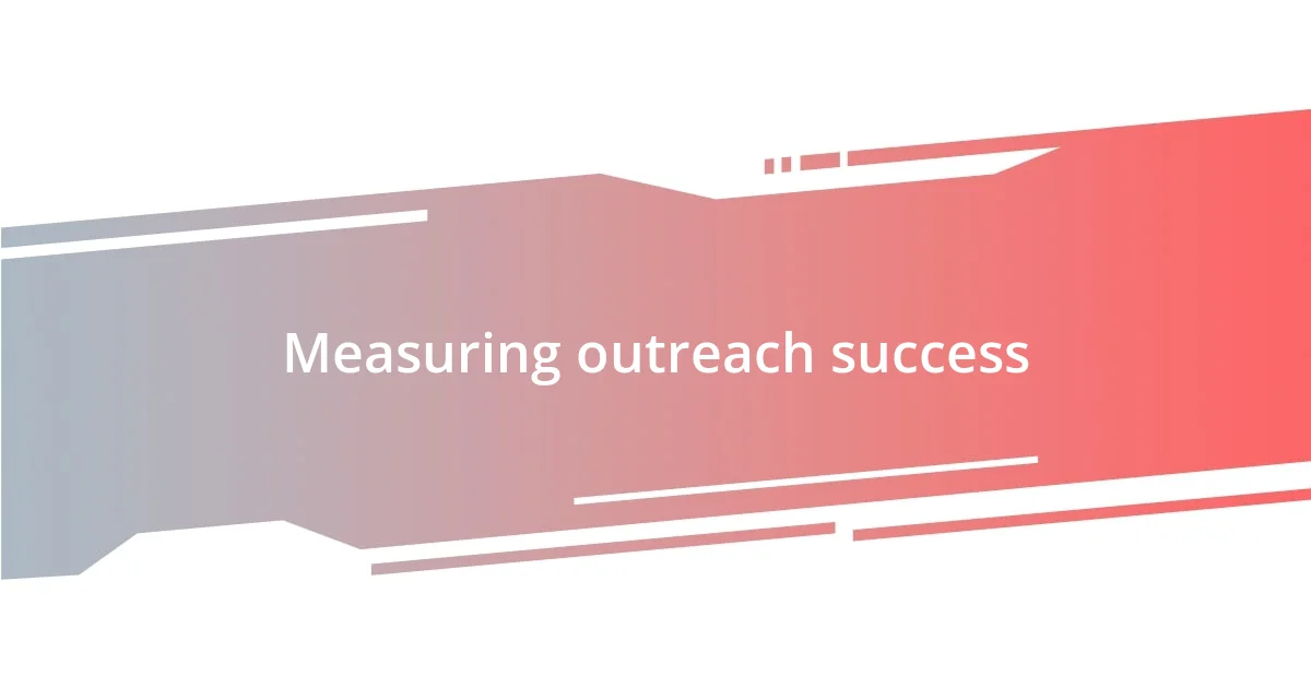 Measuring outreach success