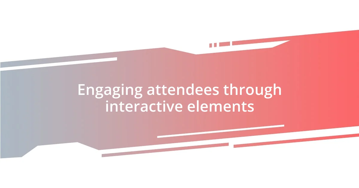 Engaging attendees through interactive elements